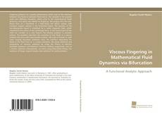 Portada del libro de Viscous Fingering in Mathematical Fluid Dynamics via Bifurcation