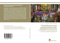 Portada del libro de Entwicklung neuer rezeptorgesteuerter Radiopharmazeutika