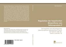 Regulation der hepatischen Biosynthese von Selenoprotein P kitap kapağı