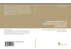 Copertina di GERMAN MIGRANTS IN WESTERN AUSTRALIA AND QUEENSLAND