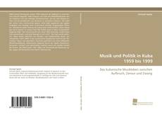 Copertina di Musik und Politik in Kuba 1959 bis 1999