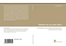 Portada del libro de Arbeiten bis ins hohe Alter?