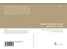 Portada del libro de Charged colloids as model systems for metals