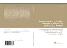 Copertina di Immunfunktion unter ALL-Therapie ~ prospektive Studie an 23 Kindern