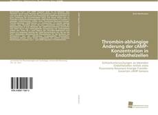 Portada del libro de Thrombin-abhängige Änderung der cAMP-Konzentration in Endothelzellen