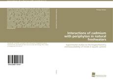 Copertina di Interactions of cadmium with periphyton in natural freshwaters