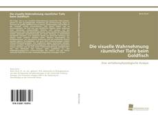 Portada del libro de Die visuelle Wahrnehmung räumlicher Tiefe beim Goldfisch