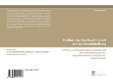 Portada del libro de Einfluss der Restfeuchtigkeit auf die Dentinhaftung