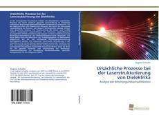 Copertina di Ursächliche Prozesse bei der Laserstrukturierung von Dielektrika