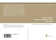 Portada del libro de Stable isotope dendroclimatology in the Swiss Alps: