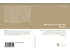 Portada del libro de Attosecond Strong Field Control