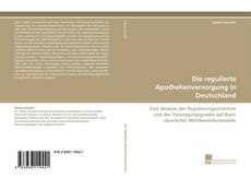 Portada del libro de Die regulierte Apothekenversorgung in Deutschland