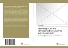 Copertina di Technologie und die Verfügbarkeit von Vitamin E aus Lebensmitteln