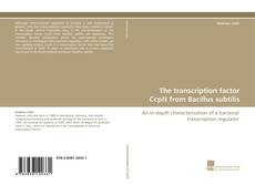 Portada del libro de The transcription factor CcpN from Bacillus subtilis