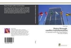 Copertina di Peace through conflict transformation