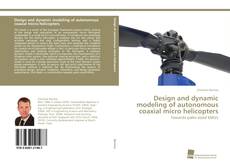 Portada del libro de Design and dynamic modeling of autonomous coaxial micro helicopters