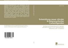 Portada del libro de Entwicklung neuer chiraler N-heterocyclischer Carbenliganden