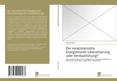 Bookcover of Der venezolanische Energiemarkt: Liberalisierung oder Verstaatlichung?