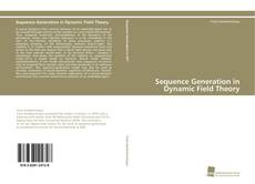 Portada del libro de Sequence Generation in Dynamic Field Theory