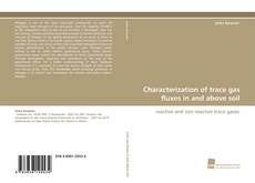 Portada del libro de Characterization of trace gas fluxes in and above soil