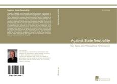 Copertina di Against State Neutrality