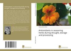 Copertina di Antioxidants in seasoning herbs during drought, storage and processing