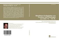 Portada del libro de Metallene Grabplatten aus Franken und Thüringen aus dem 15. - 18. Jh.