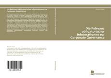 Portada del libro de Die Relevanz obligatorischer Informationen zur Corporate Governance