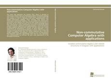 Portada del libro de Non-commutative Computer Algebra with applications