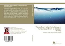 Portada del libro de The role of interfacial area in two-phase flow in porous media