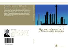 Copertina di Near-optimal operation of LNG liquefaction processes