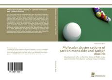 Portada del libro de Molecular cluster cations of carbon monoxide and carbon dioxide