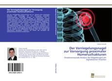 Portada del libro de Der Verriegelungsnagel zur Versorgung proximaler Humerusfrakturen