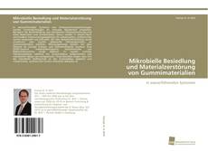 Copertina di Mikrobielle Besiedlung und Materialzerstörung von Gummimaterialien