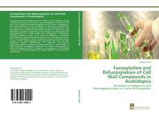 Portada del libro de Fucosylation and Defucosylation of Cell Wall Compounds in Arabidopsis