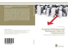 Portada del libro de Imaging techniques and therapeutic tools for osteosarcoma