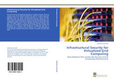 Copertina di Infrastructural Security for Virtualized Grid Computing