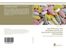 Portada del libro de Die Wirkung von Antidepressiva auf neuronale und kardiale K2P-Kanäle