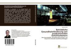 Portada del libro de Betriebliche Gesundheitsförderung von produzierenden Schichtarbeitern