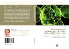 Copertina di Computational investigation of cation induced stress in yeast