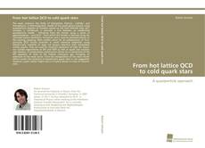 Portada del libro de From hot lattice QCD to cold quark stars