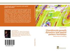 Copertina di Chondrocyte growth dynamics and spatial pattern formation