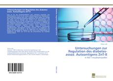 Portada del libro de Untersuchungen zur Regulation des diabetes-assoz. Autoantigens ZnT-8