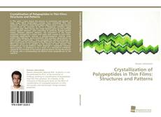 Portada del libro de Crystallization of Polypeptides in Thin Films: Structures and Patterns