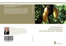 Portada del libro de Der Markt für Bio-Schokolade- eine ökonomische Analyse