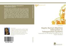 Copertina di Haptic Human-Machine Interaction in Teleoperation Systems