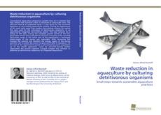 Portada del libro de Waste reduction in aquaculture by culturing detritivorous organisms