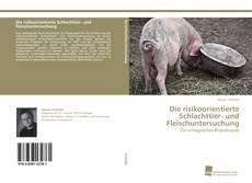 Couverture de Die risikoorientierte Schlachttier- und Fleischuntersuchung