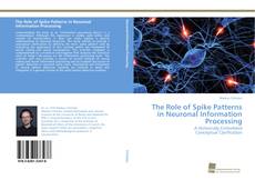 Copertina di The Role of Spike Patterns in Neuronal Information Processing