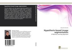 Portada del libro de Hypothesis-based image segmentation